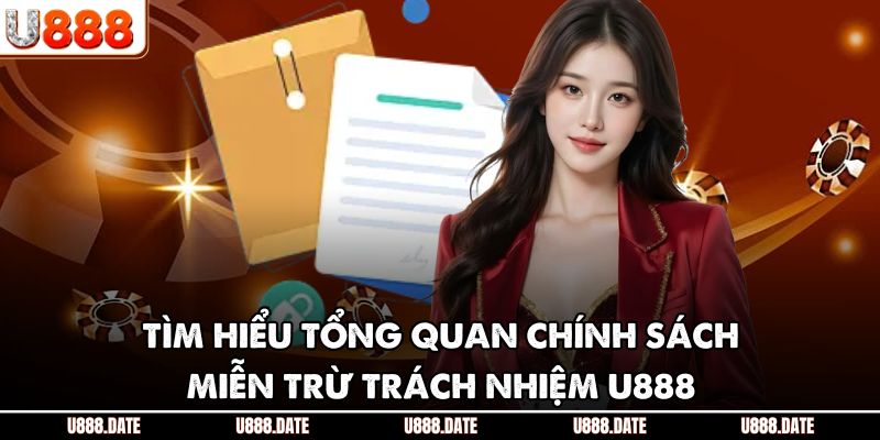 Tìm hiểu tổng quan chính sách miễn trừ trách nhiệm U888