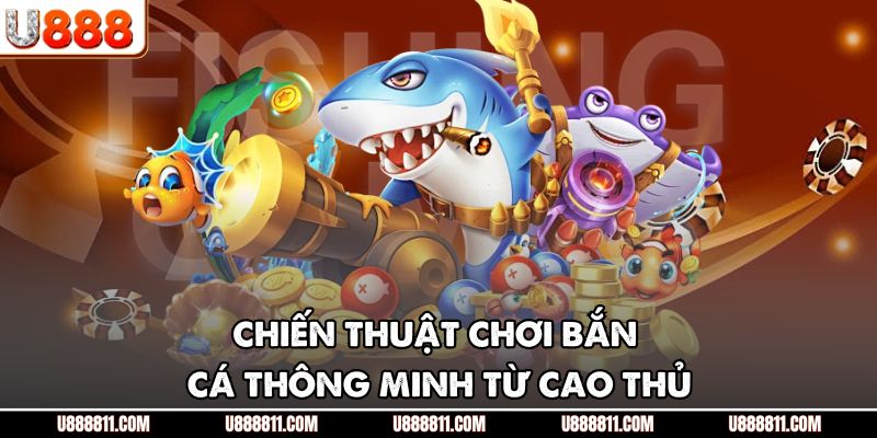 BẮN CÁ H5 – Game Giải Trí Trực Tuyến Hấp Dẫn Nhất 2025 3 Chiến thuật chơi bắn cá thông minh từ cao thủ