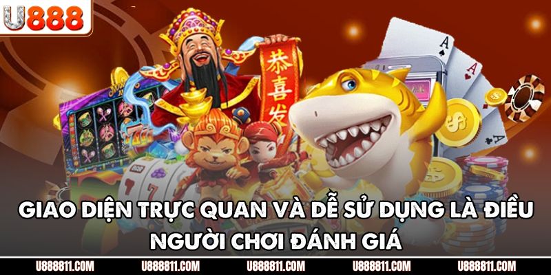 Đánh Giá U888 - Phân Tích Chi Tiết Trải Nghiệm Người Chơi 2 Giao diện trực quan và dễ sử dụng là điều người chơi đánh giá