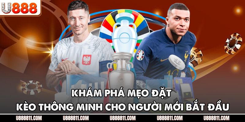 Khám phá mẹo đặt kèo thông minh cho người mới bắt đầu